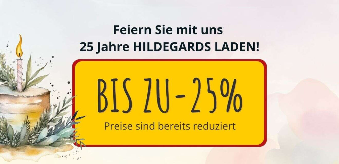 Wir feiern 25 Jahre HILDEGARDS LADEN®